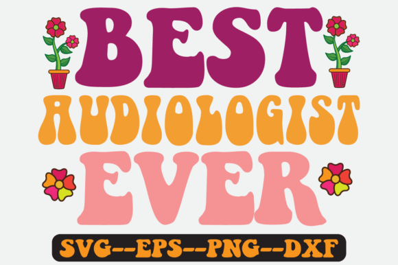 Best Audiologist Ever Quote Retro Svg for Crafts and Graphics