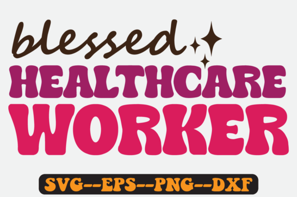 Blessed Healthcare Worker Quote Retro Svg Graphics for Crafts
