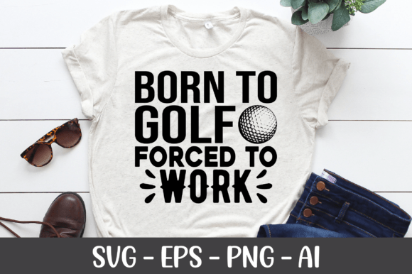 Born to Golf Forced to Work SVG for Crafts and Graphics