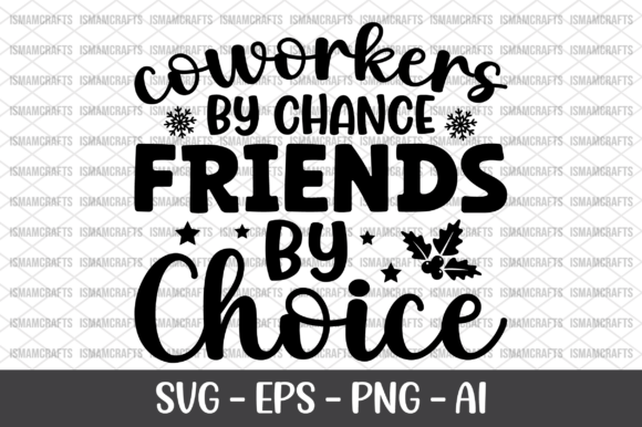 Coworkers by Chance Friends by Choice Graphics for Crafts