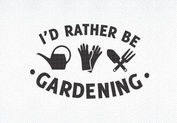 I d Rather Be Gardening Svg for Crafts and Graphics