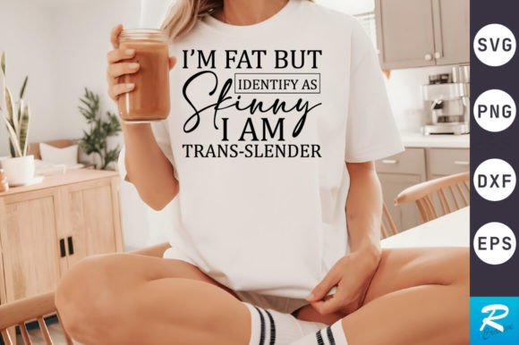 I M Fat but Identify SVG Design for Graphics and Crafts