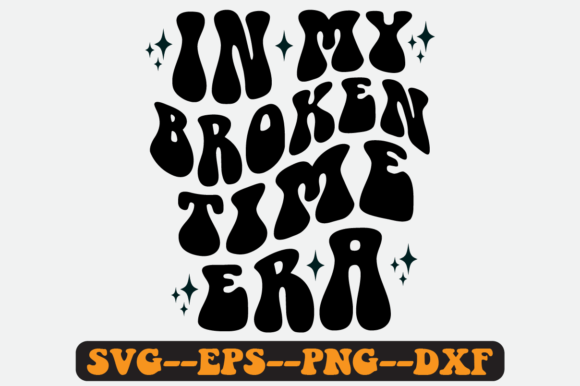 In My Broken Time Era Quote Retro Svg for Crafts and Graphics