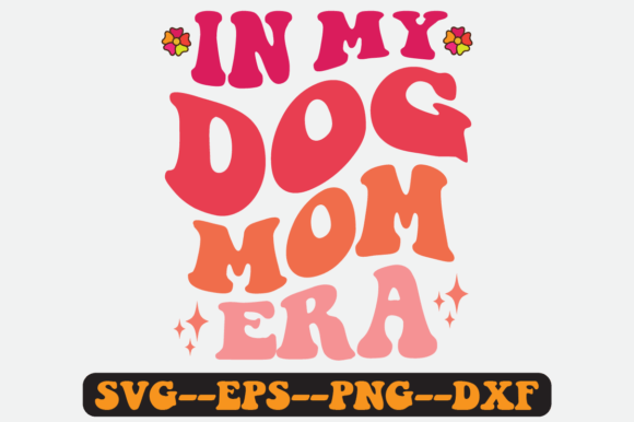 In My Dog Mom Era Quote Retro Svg Design for Crafts and Graphics