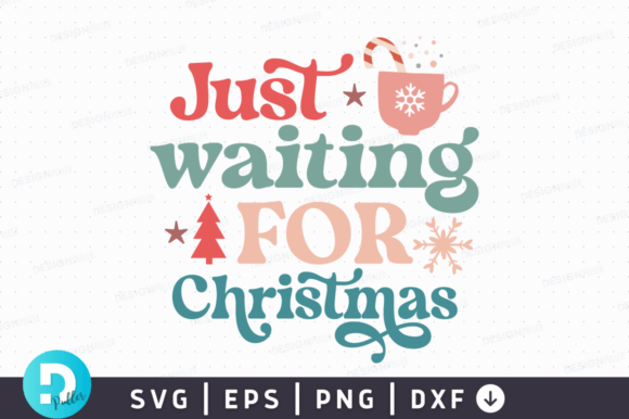 Just Waiting for Christmas SVG Design for Crafts and Graphics
