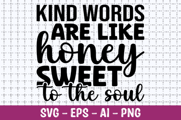 Kind Words Are Like Honey Sweet SVG for Crafts and Graphics