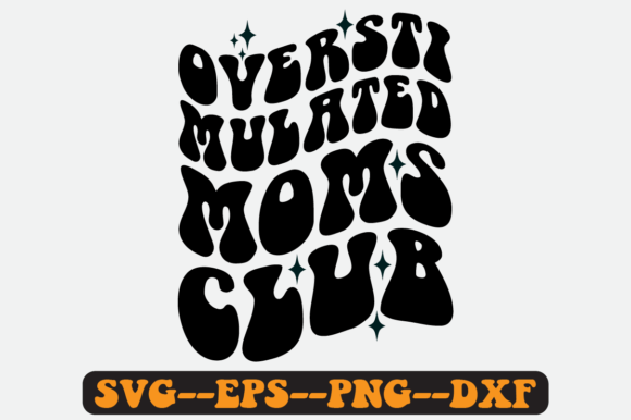 Overstimulated Moms Club Quote Retro Svg for Crafts and Graphics