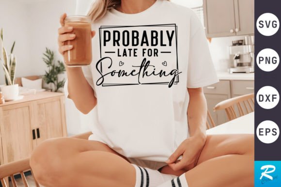 Probably Late SVG Design for Crafts and Graphics