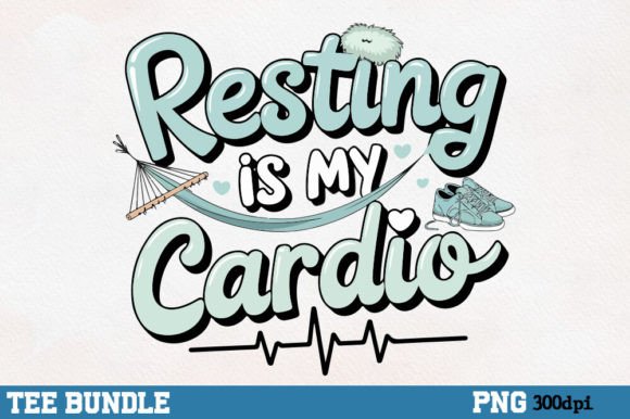 Resting is My Cardio PNG for Blog Graphics and Crafts