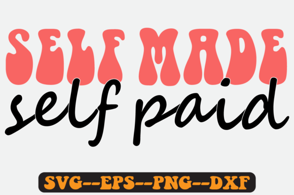 Self Made Self Paid Quote Retro Svg for Graphics and Crafts