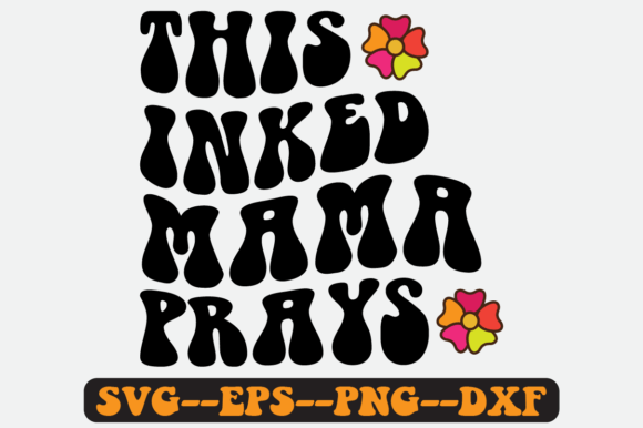This Inked Mama Prays Quote Retro Svg for Crafts and Graphics