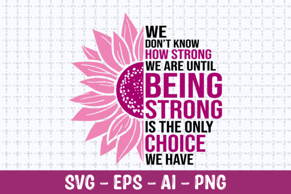 We Don t Know How Strong We Are Until – A Graphic Design Asset for Crafts