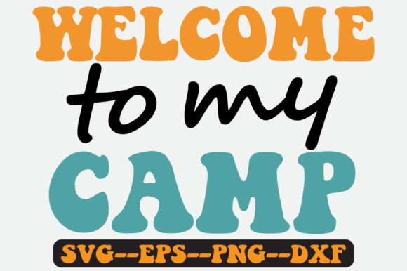 Welcome to My Camp Quote Retro Svg Png - Graphics for Crafts
